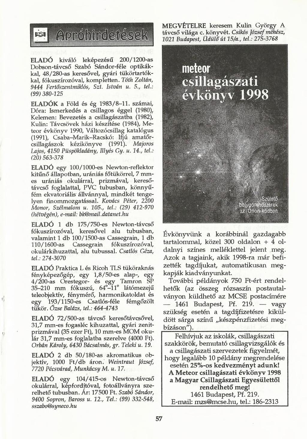 MEGVÉTELRE keresem Kulin György A távcső világa c. könyvét. Csikós József méhész, 1021 Budapest, Üdülő út 15/a., tel.