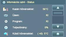 átlaghımérséklet Információs szint - kazán Füstgáz hımérséklet kijelzése CO2 érték kijelzése Hatásfok kijelzése A hamuürítés figyelmeztetésig hátralevı idı Tüzelıanyag beállítás kijelzése 1)