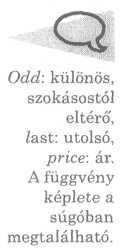 A két táblázatrészletbıl egyértelmően leolvasható, hogy az Oddfprice és az Oddfyield függvények milyen