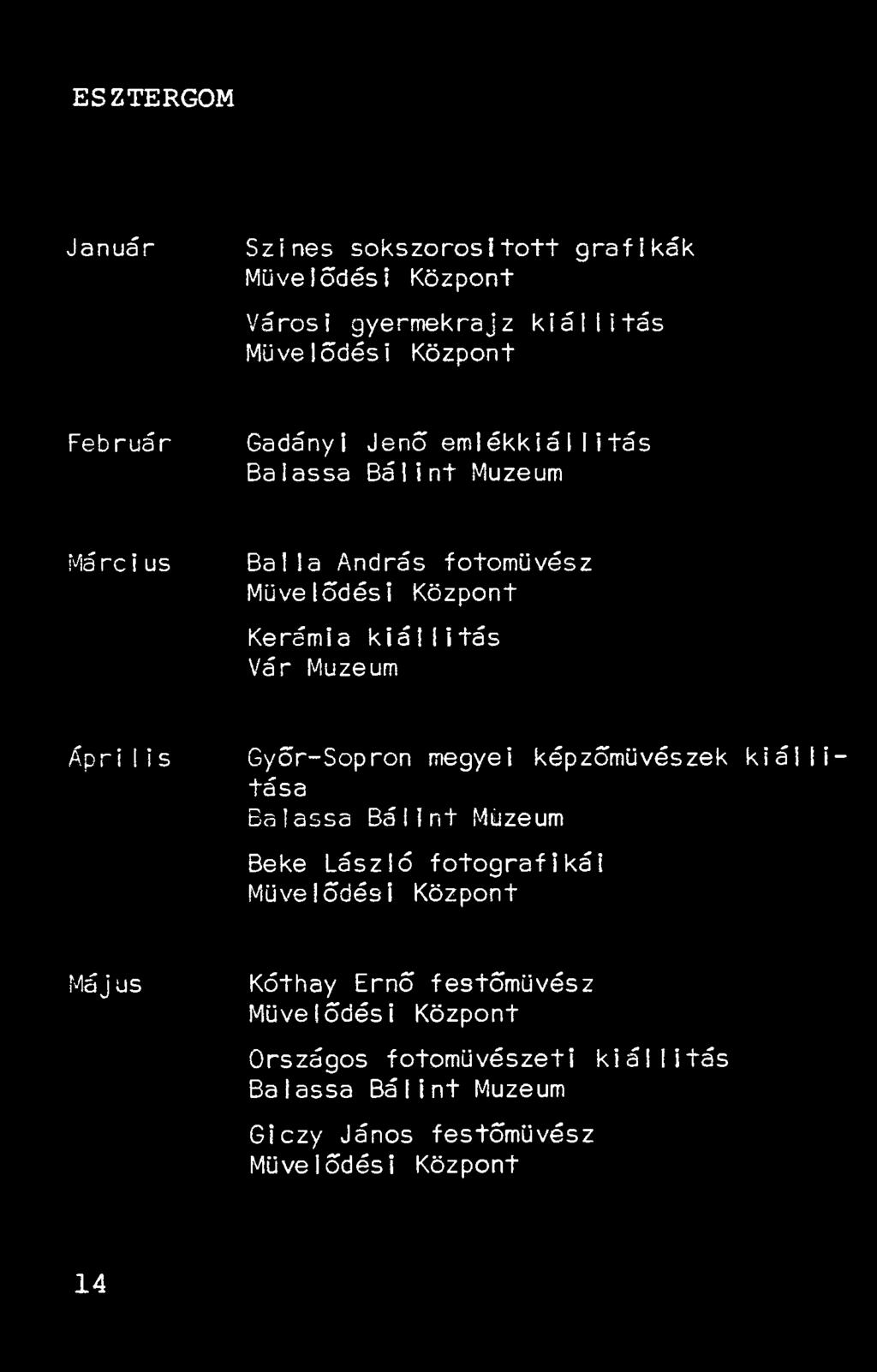 Április Győr-Sopron megyei képzőművészek kiállítása Ba iassa Bá11nt Múzeum Beke László fotografikái