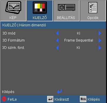 Felhasználói kezelőszervek KIJELZŐ Három dimenzió A IR opciók modellenként eltérőek. A 3D szink. ford.