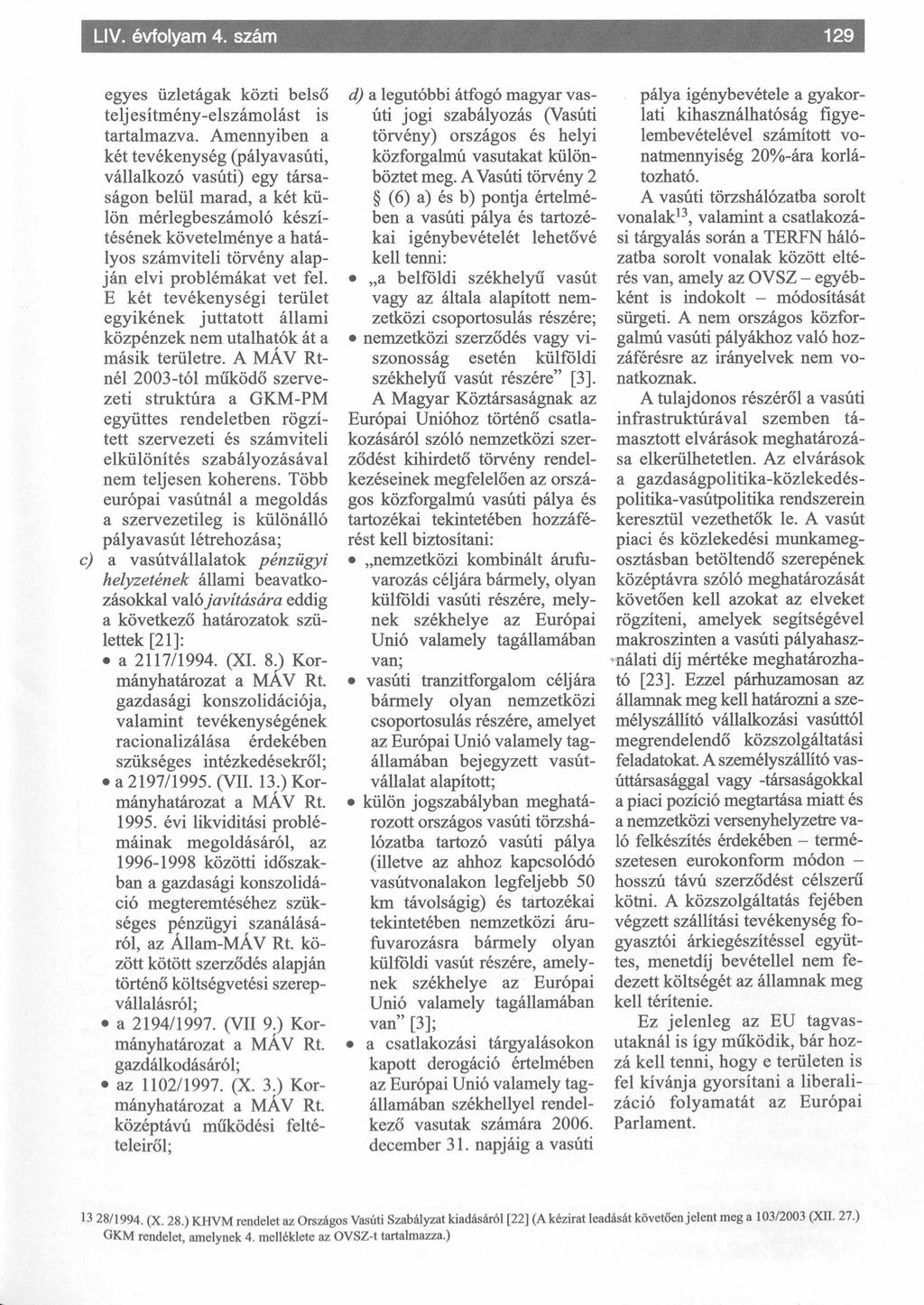 LIV. évfolyam 4. szám egyes üzletágak közti belső teljesítmény-elszámolást is tartalmazva.