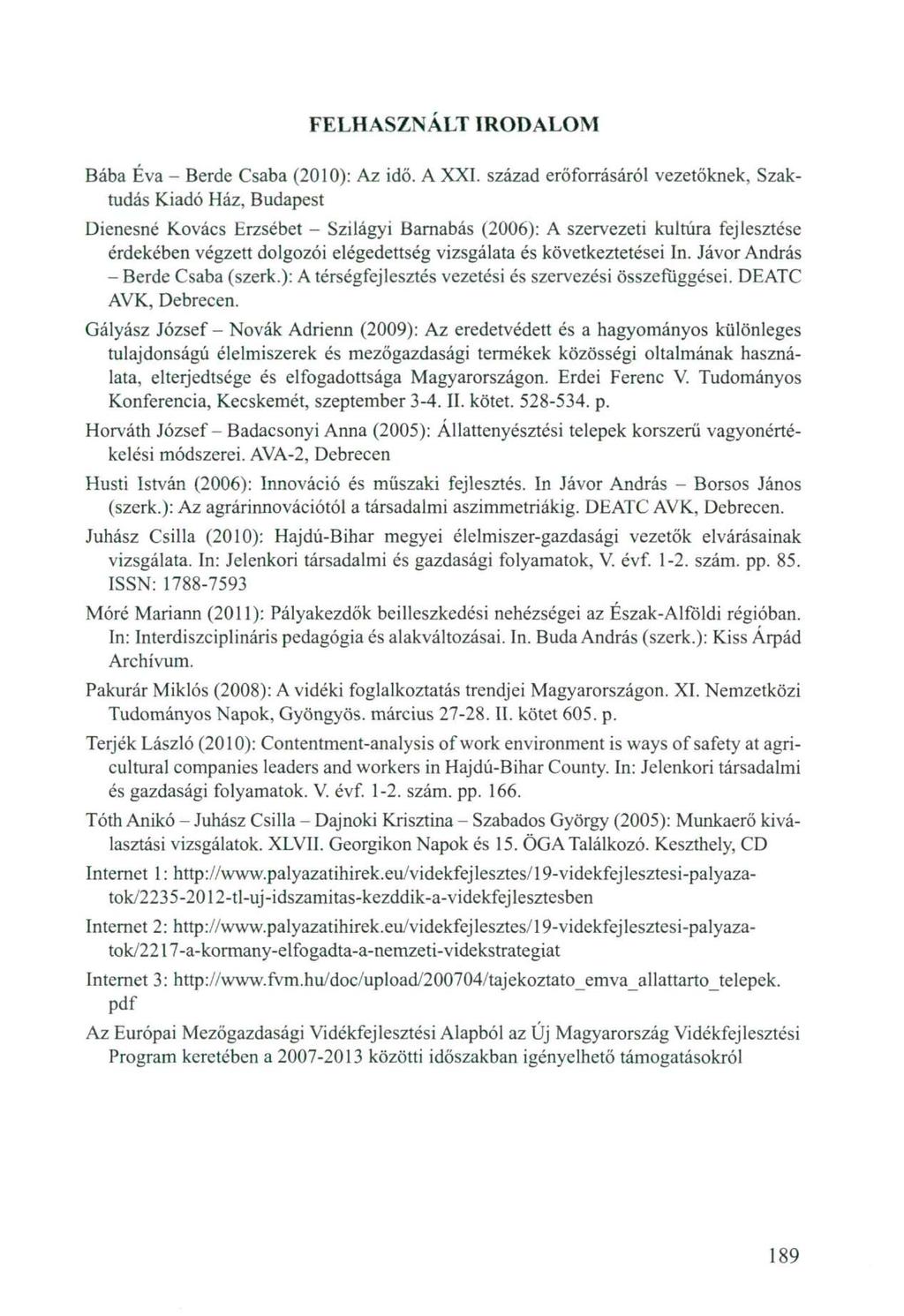 FELHASZNÁLT IRODALOM Bába Éva - Berde Csaba (2010): Az idő. A XXI.