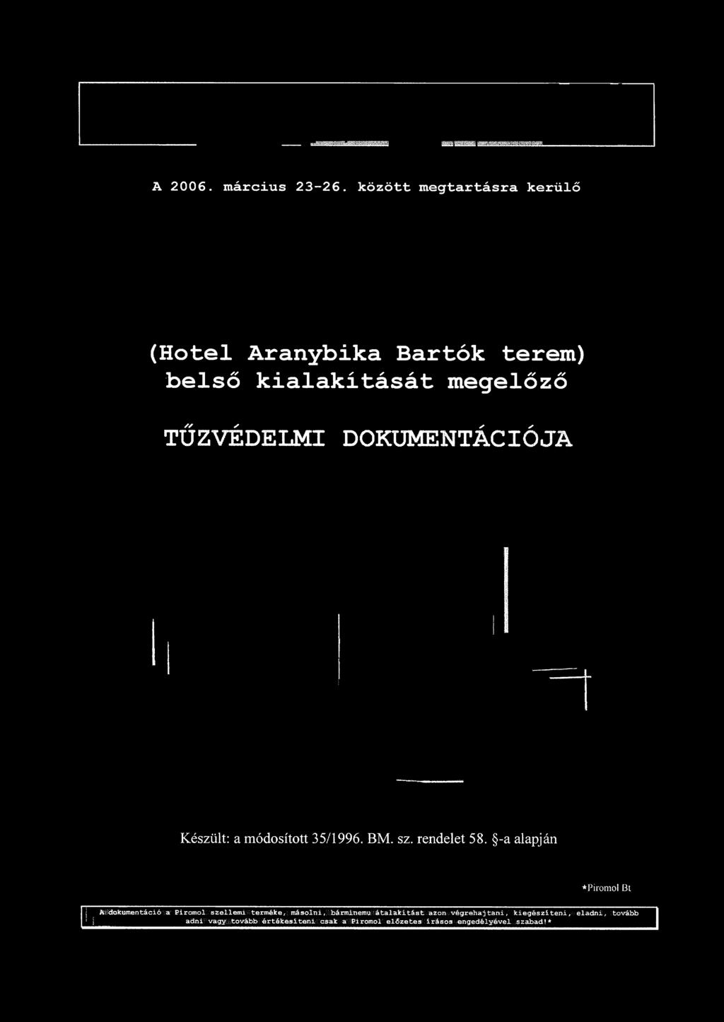 DOKUMENTÁCIÓJA Készült: a módosított 35/1996. BM. sz. rendelet 58.