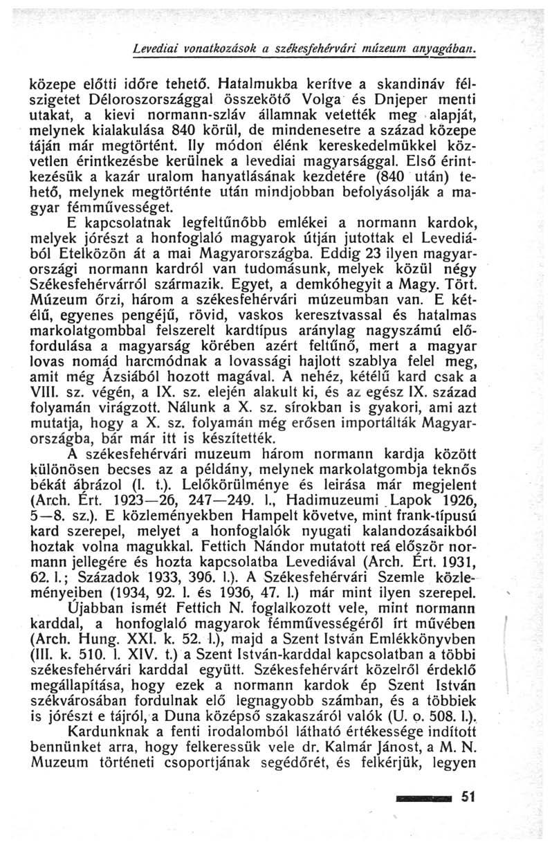 Levediai vonatkozások a székesfehérvári múzeum anyagában. közepe előtti időre tehető.