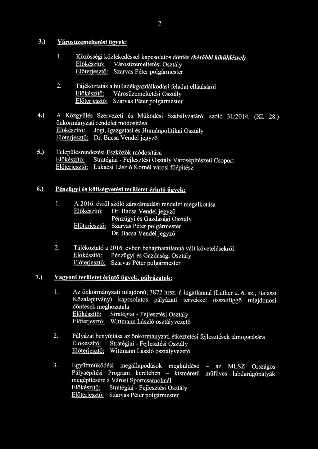 ) önkormányzati rendelet módosítása Jogi, Igazgatási és Humánpolitikai Osztály Dr. Bacsa Vendel jegyző 5.