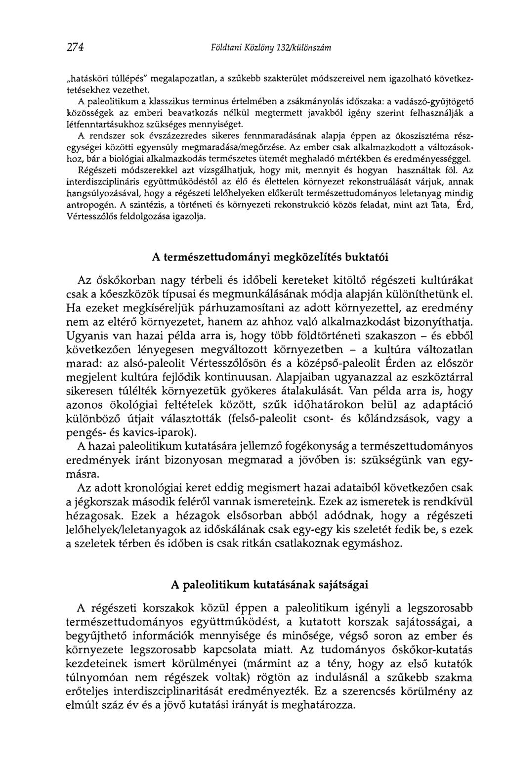 274 Földtani Közlöny 132/különszám hatásköri túllépés" megalapozatlan, a szűkebb szakterület módszereivel nem igazolható következtetésekhez vezethet.