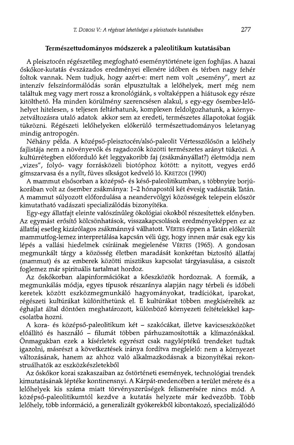 T. DOBOSI V.: A régészet lehetőségei a pleisztocén kutatásában 277 Természettudományos módszerek a paleolitikum kutatásában A pleisztocén régészetileg megfogható eseménytörténete igen foghíjas.