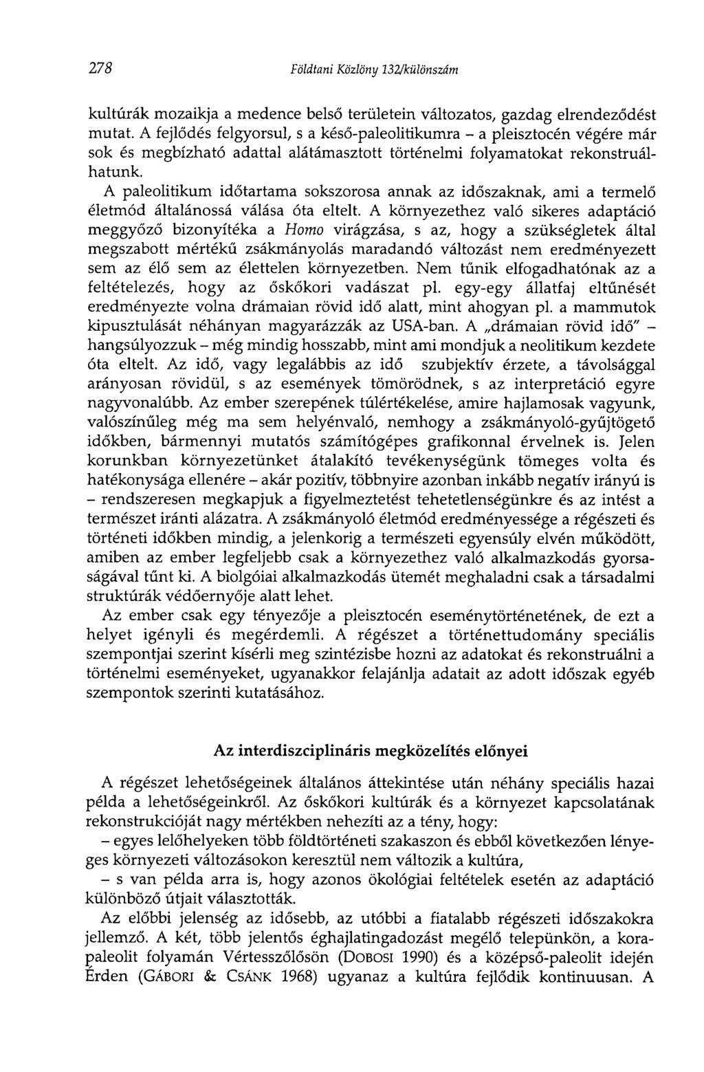 278 Földtani Közlöny 132/különszám kultúrák mozaikja a medence belső területein változatos, gazdag elrendeződést mutat.