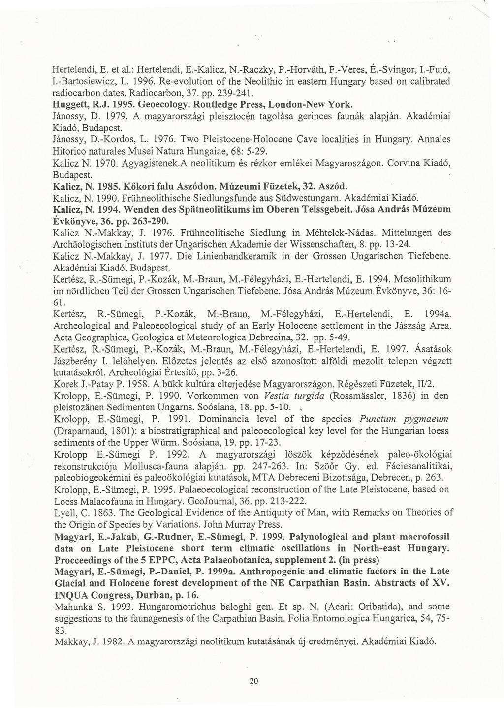 Hertelendi, E. et al.: Hertelendi, E.-Kalicz, N.-Raczky, P.-Horváth, F.-Veres, É.-Svingor, I.-Futó, 1.-Bartosiewicz, L. 1996.
