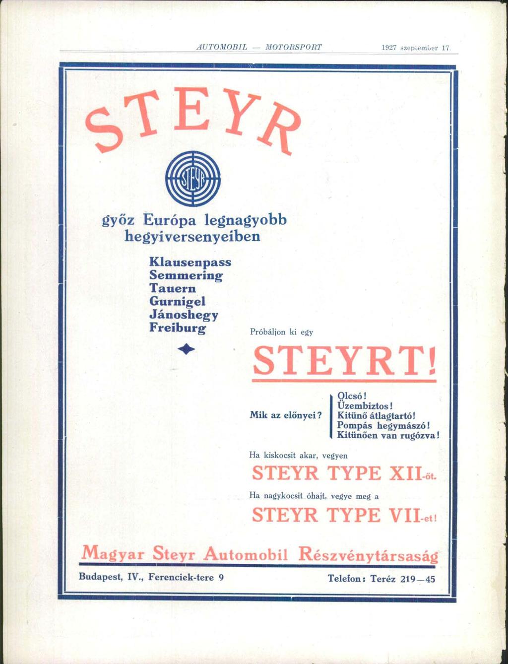 1927 szeplem'uer 17. győz Európa legnagyobb hegyi versenyeiben Klausenpass Semmering Tauern Gurnigel Jánoshegy Freiburg Próbáljon ki egy STEYRT! Mik az előnyei? Olcsó! Üzembiztos! Kitűnő átlagtartó!
