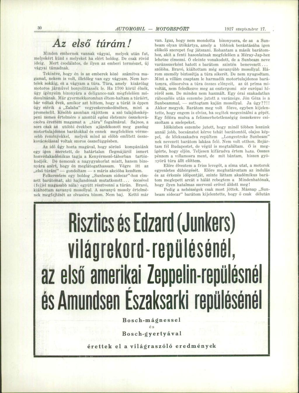 30 1927 szeptember 17. Az első túrám! Minden embernek vannak vágyai, melyek után fut, melyekért küzd s melyeket ha elért boldog. De csak rövid ideig.