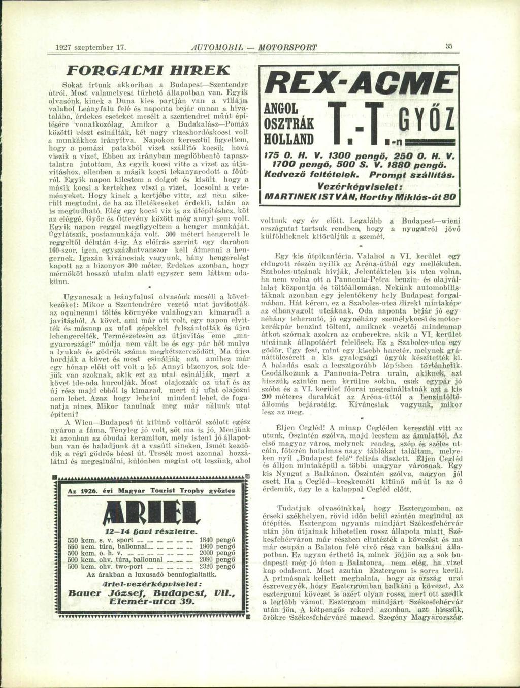 1927 szeptember 17. -íutomobil MOTORSPORT 35 FORGALMI HÍREK Sokat írtunk akkoriban a Budapest Szentendre útról. Most valamelyest tűrhető állapotban van.