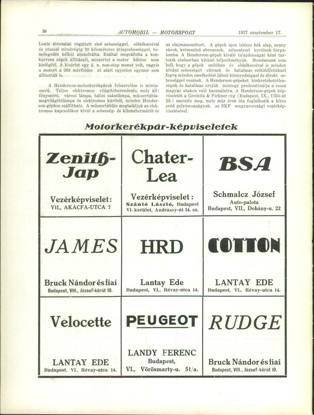 1" AUTOMOBIL MOTORSPORT 1927 szeptember 1?. Louis útvonalat rögzített első sebességgel, oldalkocsival és utassal mindvégig 30 kilométeres átlagsebességgel, bemelegedés nélkül abszolválta.