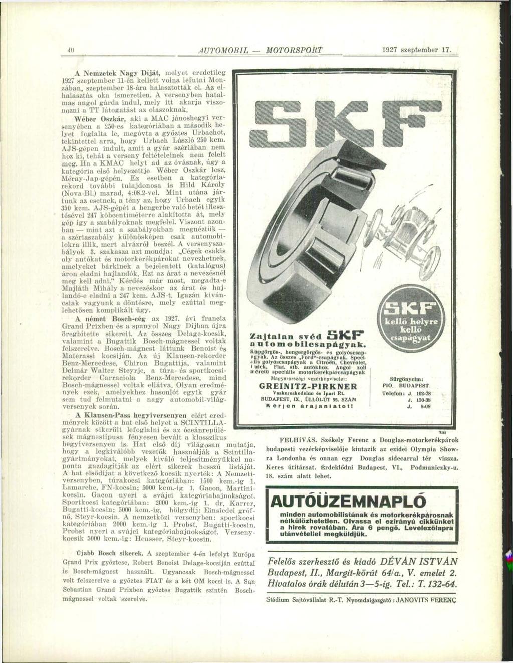 40 A Nemzetek Nagy Díját, melyet eredetileg 1927 szeptember 11-éii kellett volna lefutni Monzában, szeptember 18-ára halasztották el. Az elhalasztás oka ismeretlen.