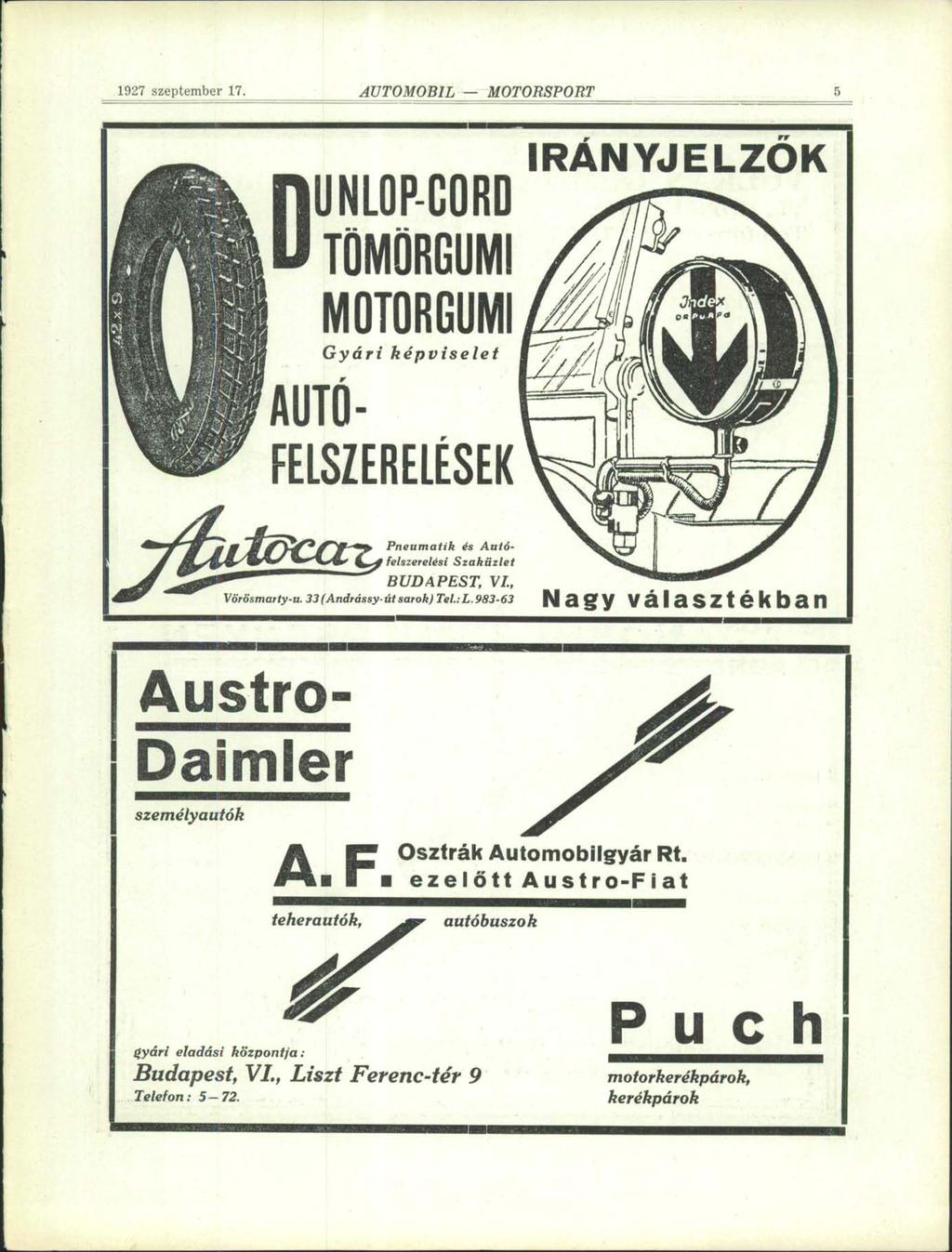 1927 szeptember 17. DUNLOP-CORD TÖMÖRGUMI MOTORGUMI Gyári képviselet IRÁNYJELZOK AUTÓ- FELSZERELÉSEK Pneumatik és Autófelszerelési Szaküzlet BUDAPEST, VI., Vörösmarty-u. 33(Andrássy-út sarok) Tel.:L.