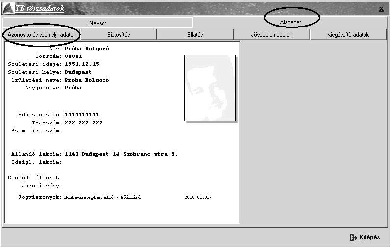 Alapadatok / TB törzsadatok A TB ellátások pontos számfejtése érdekében nagyon fontos a dolgozóval kapcsolatos TB törzsadatok precíz kitöltése.