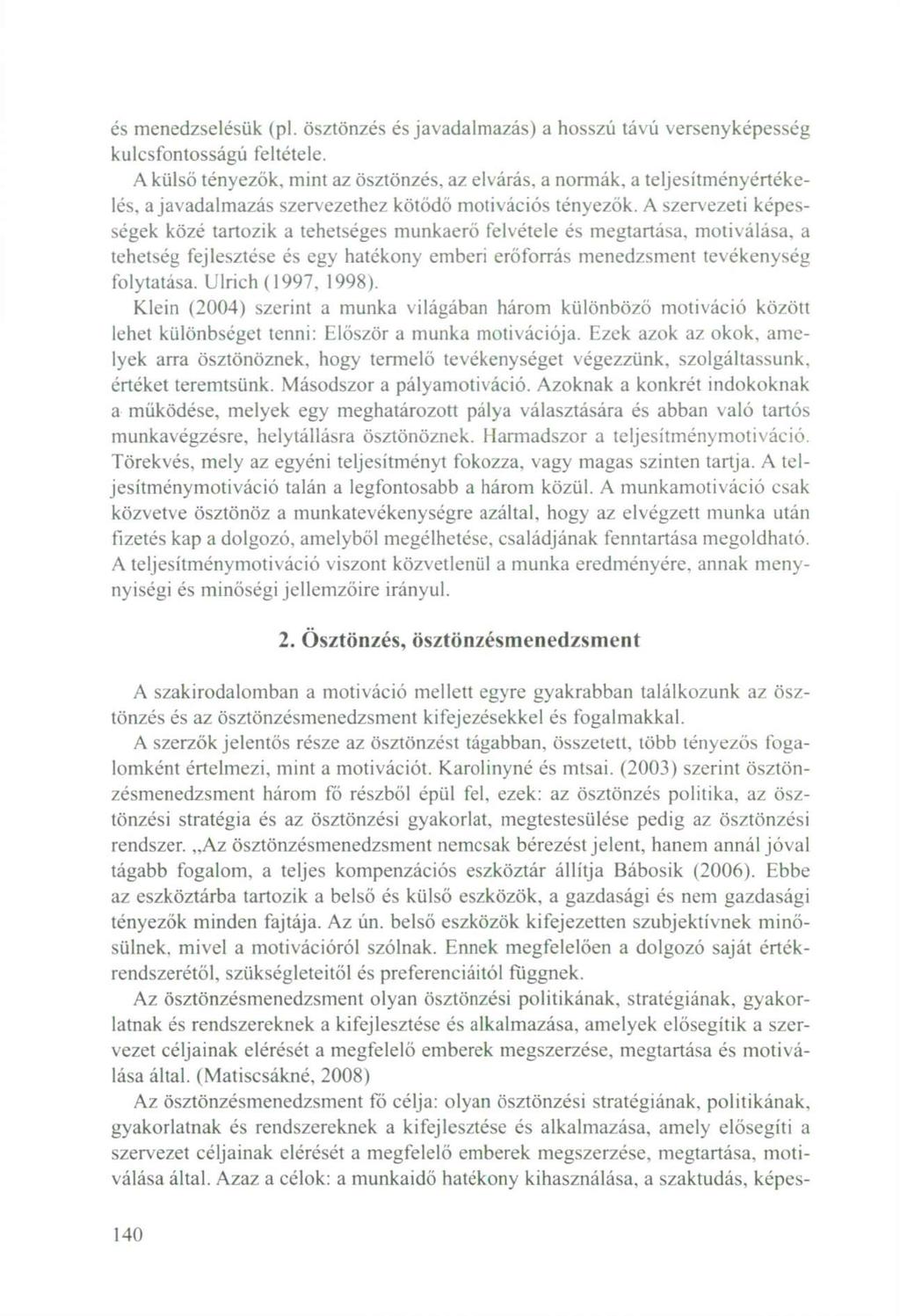 és menedzselésük (pl. ösztönzés és javadalmazás) a hosszú távú versenyképesség kulcsfontosságú feltétele.