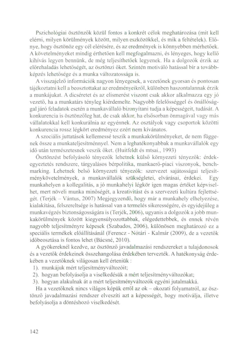 Pszichológiai ösztönzők közül fontos a konkrét célok meghatározása (mit kell elérni, milyen körülmények között, milyen eszközökkel, és mik a feltételek).