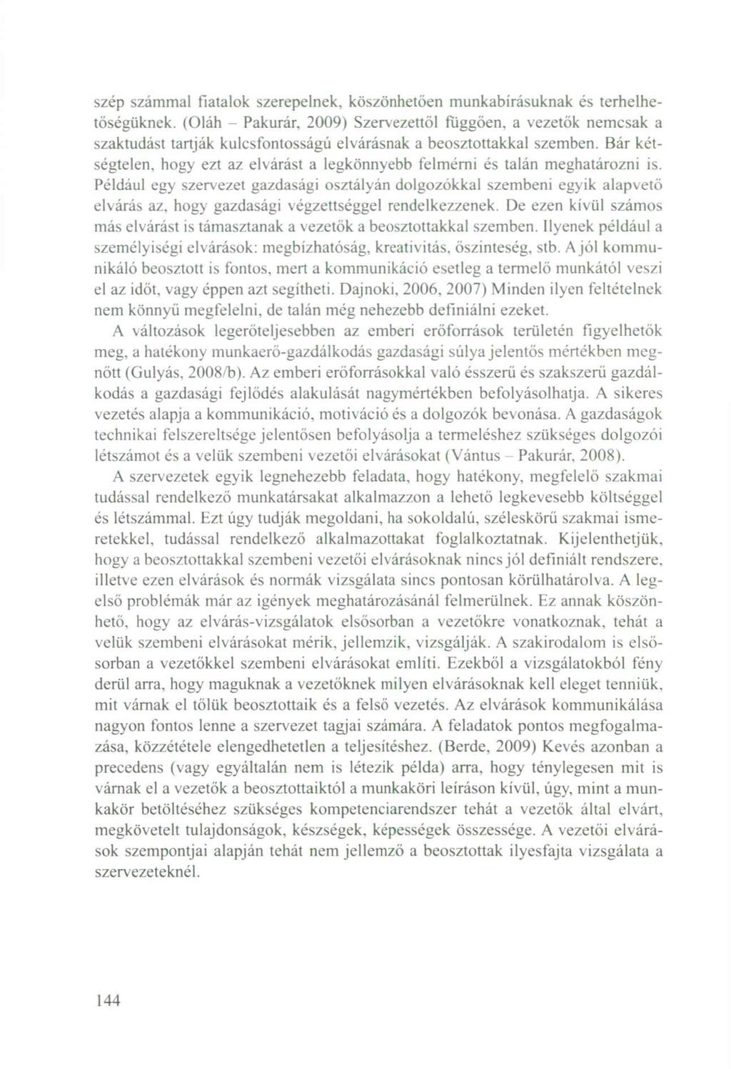 szép számmal fiatalok szerepelnek, köszönhetően munkabírásuknak és terhelhetőségüknek.