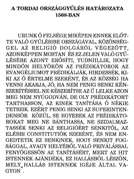 január 6-13 között tartották azt a híres tordai országgyűlést, melyen kimondták, hogy mindenki azt a vallást gyakorolhatja, mely felfogásával a legjobban megegyezik, mert a hit Isten ajándéka.