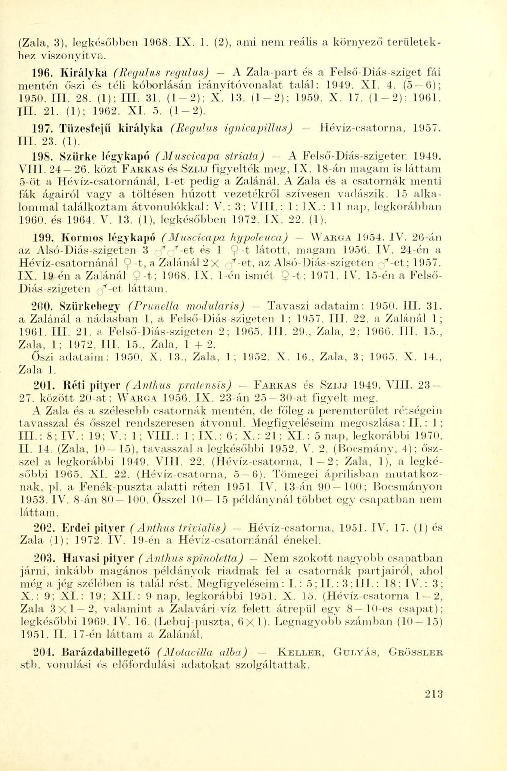 (Zala, 3), legkésőbben 11)68. IX. 1. (2), ami nem reális a környező területekhez viszonyítva. 196.