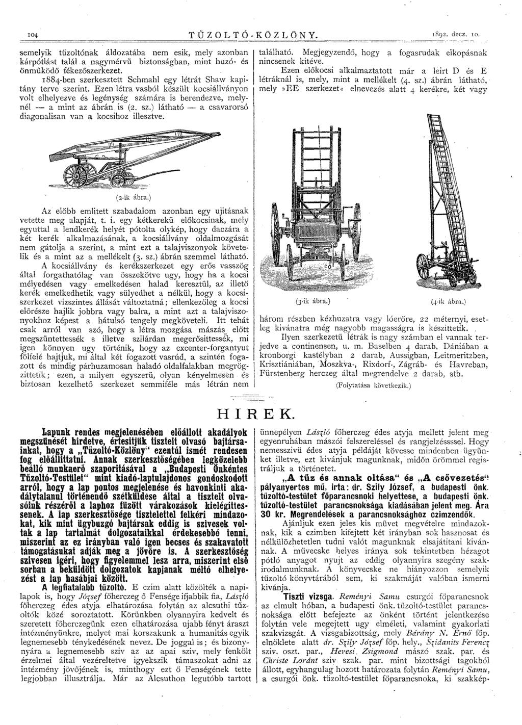TŰZOLTÓ-KÖZLÖNY. IS92. decz. 10. ============================================ ====== semelyik tűzoltónak áldozatába nem esik, mely azonban található.