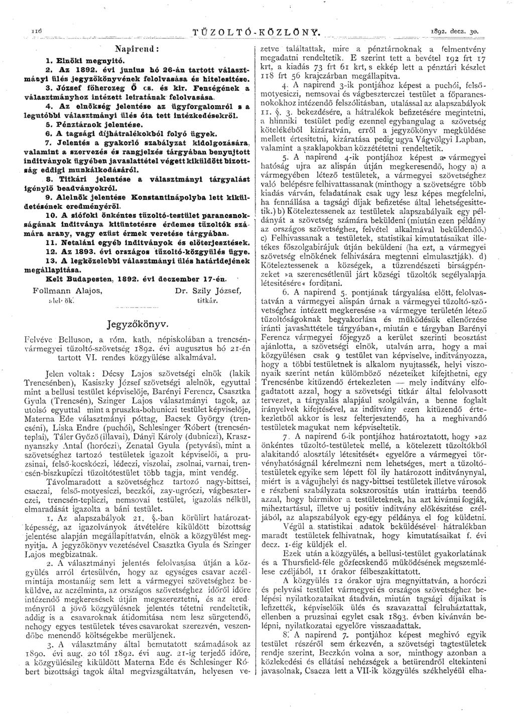 uti Napirend: 1. Elnöki megnyitó. 2. Az 1892. évi juntus hó 26-án tartott választmányi lilés jegyzőkönyvének felolvasása és hitelesltése. 3. József főherozeg Ő cs. és kir.