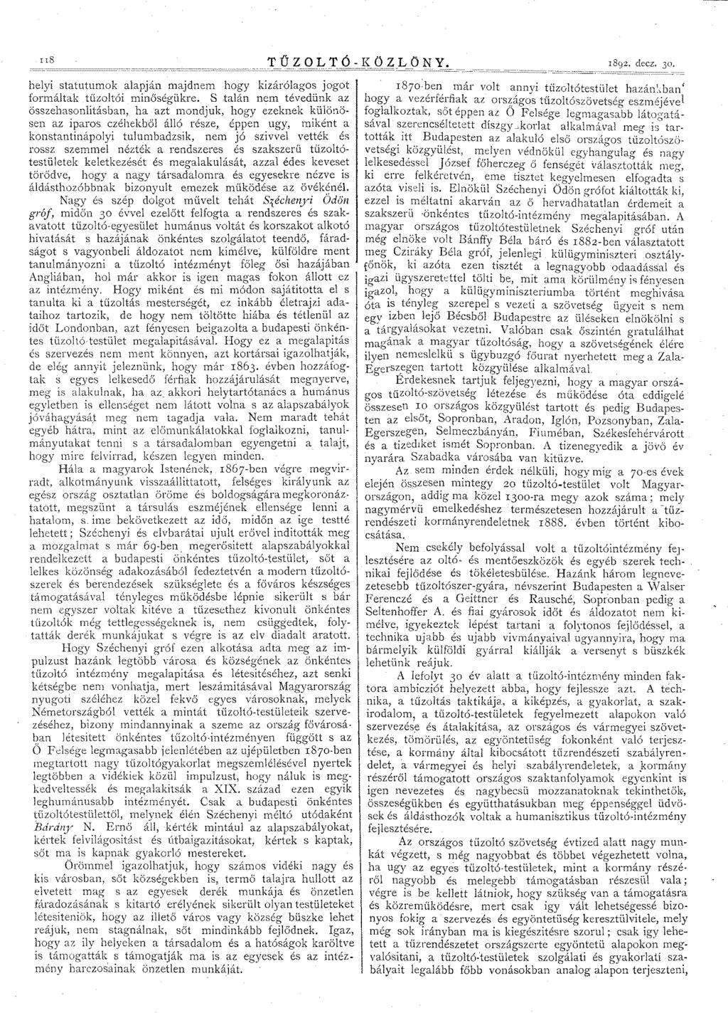 Il8 TŰZOLTÓ-KÖZLÖNY. - - - - - - 1892. decz. 30. helyi statutumok alapján majdnem hogy kizárólagos jogot formáltak. tűzoltói minőségükre.