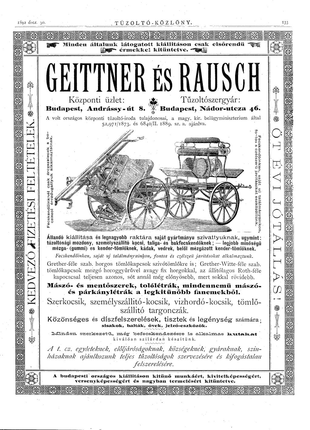 n 1392 decz. 36. ~==== 133 általunk látogatott kiállításon csak..- érn1ekke! kitüntetve. ~11 GEITTNER ÉS RAUSCH Központi üzlet: t Tűzoltószergyár : &) I co; Budapest, Andrássy -út 8.
