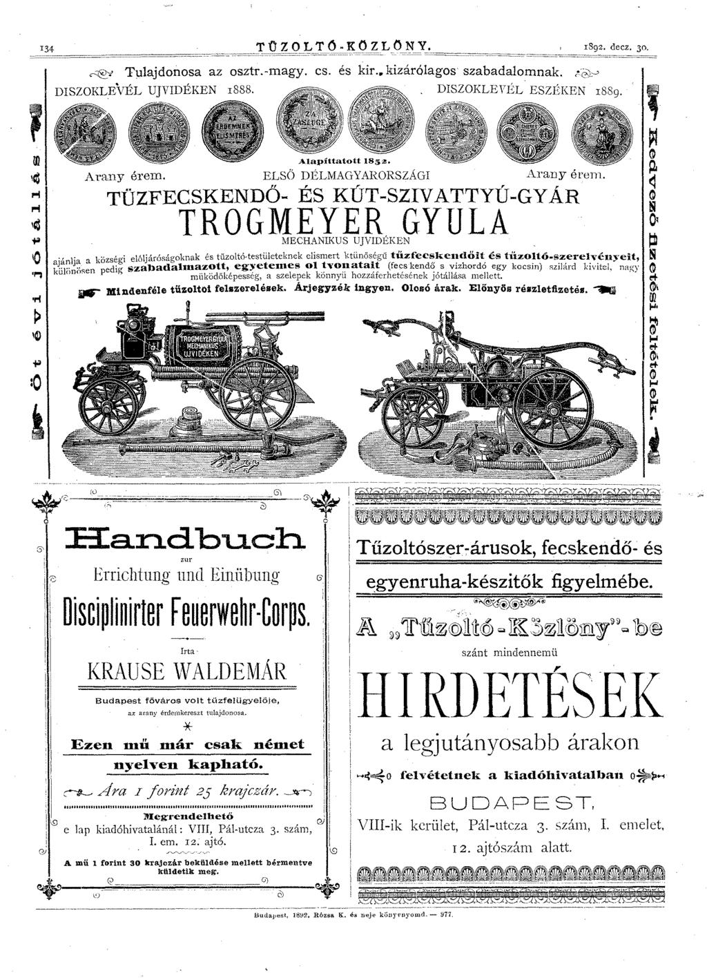 I892. decz. 30. ~ Tulajdonosa az osztr.-magy. cs. és kir..kizárólagos szabadalomnak.!:a"-' DISZOKLEVÉL UJVIDÉKEN 1888. DISZOKLEVI~L ESZÉKEN 1889. ~ \~.~lapíttatott 1852:. Arany érem. ELSÖ DÉLMAGYAI\.