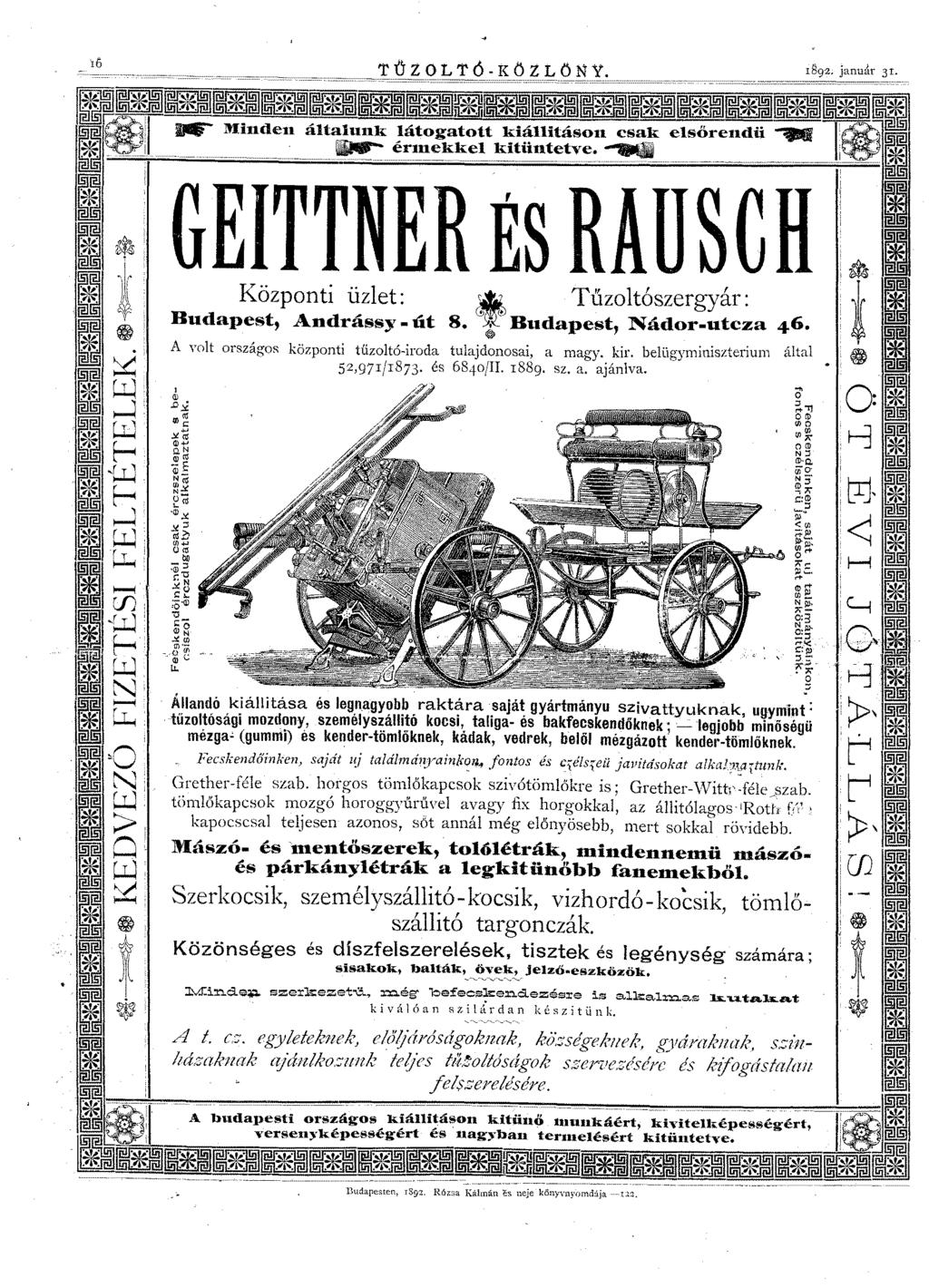Ib TŰZOLTÓ-KÖZLöNY. általunk látogatott kiáuitáson csak...- értnekkel kitüntetve. ~ GEITTNER ÉS RAUSCH Központi üzlet: ~ Tűzoltószergyár : Budapest, Andrássy - út 8. G,!J;~~Budapest, Nádor-utcza 46.