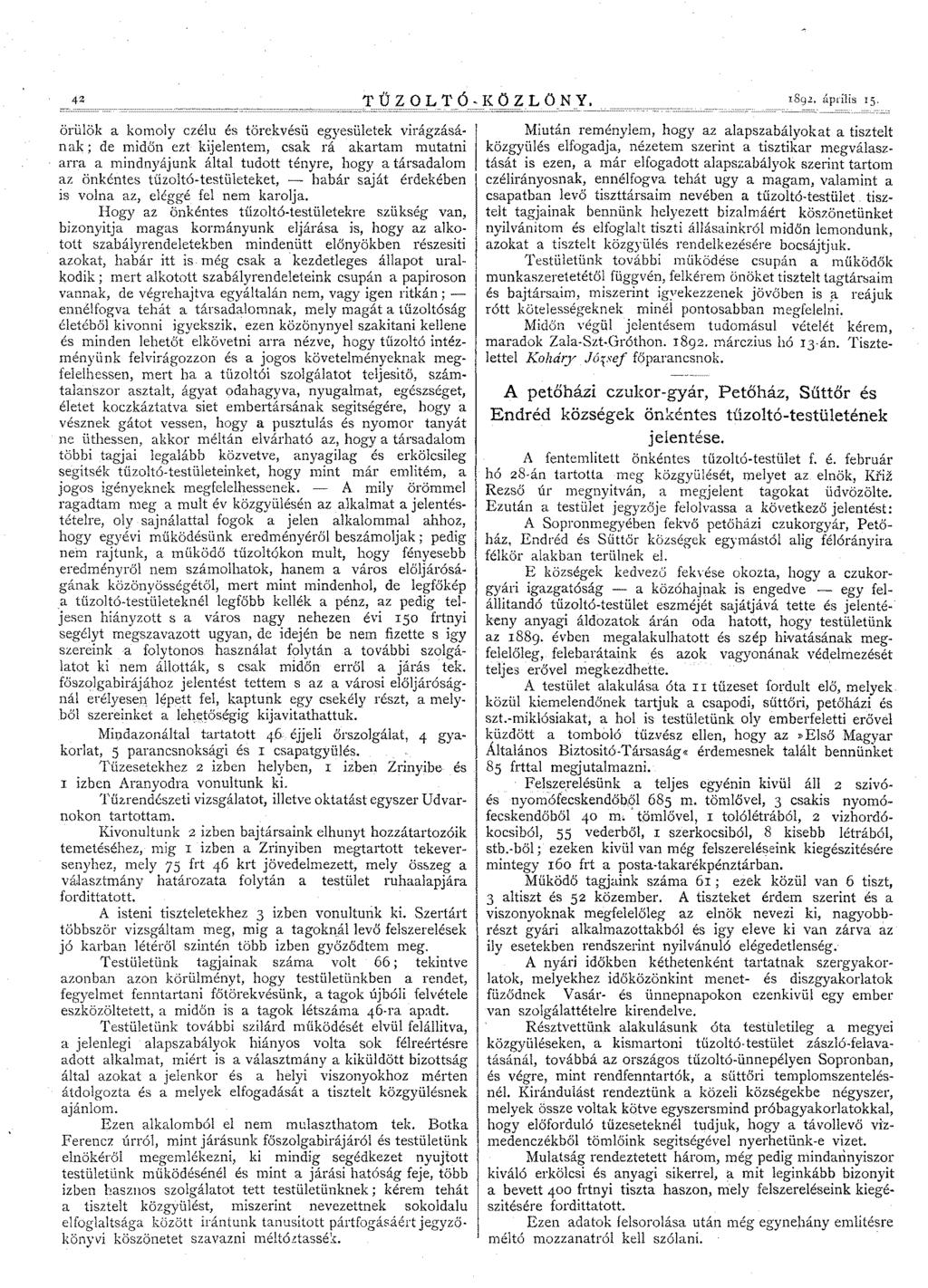 42 örülök a komoly czélu és törekvésü egyesületek virágzásának; de midőn ezt kijelentem, csak rá akartam mutatni arra a mindnyájunk által tudott tényre, hogy a társadalom az önkéntes