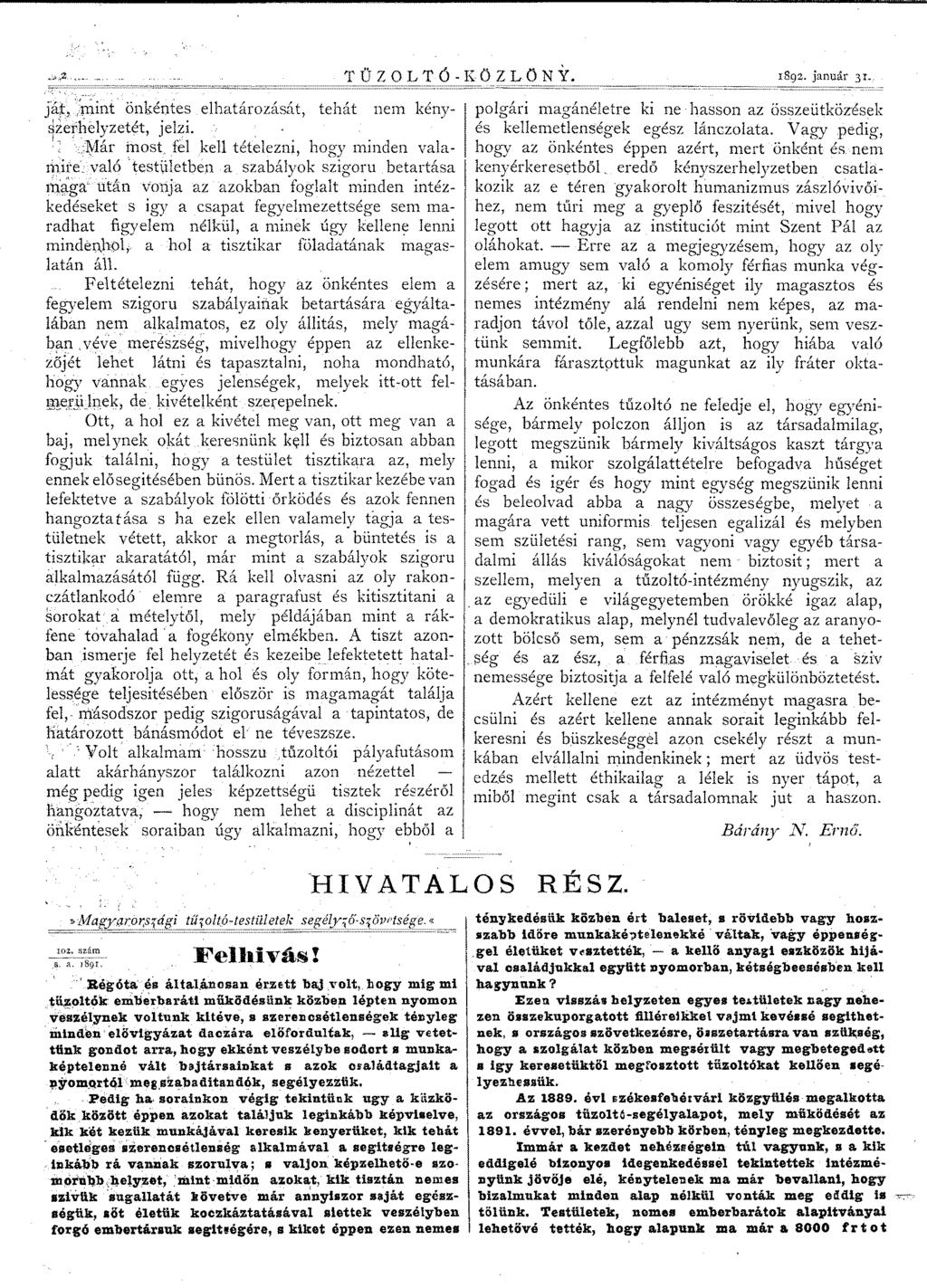 "'.)'\._- TŰZOLTÓ-KÖZLÖNY. ~==========================~~==~== já;,;,'~int önkéntes elhatározását, tehát nem kény- ~zefhe1yzetét, jelzi.. "'lylár most.