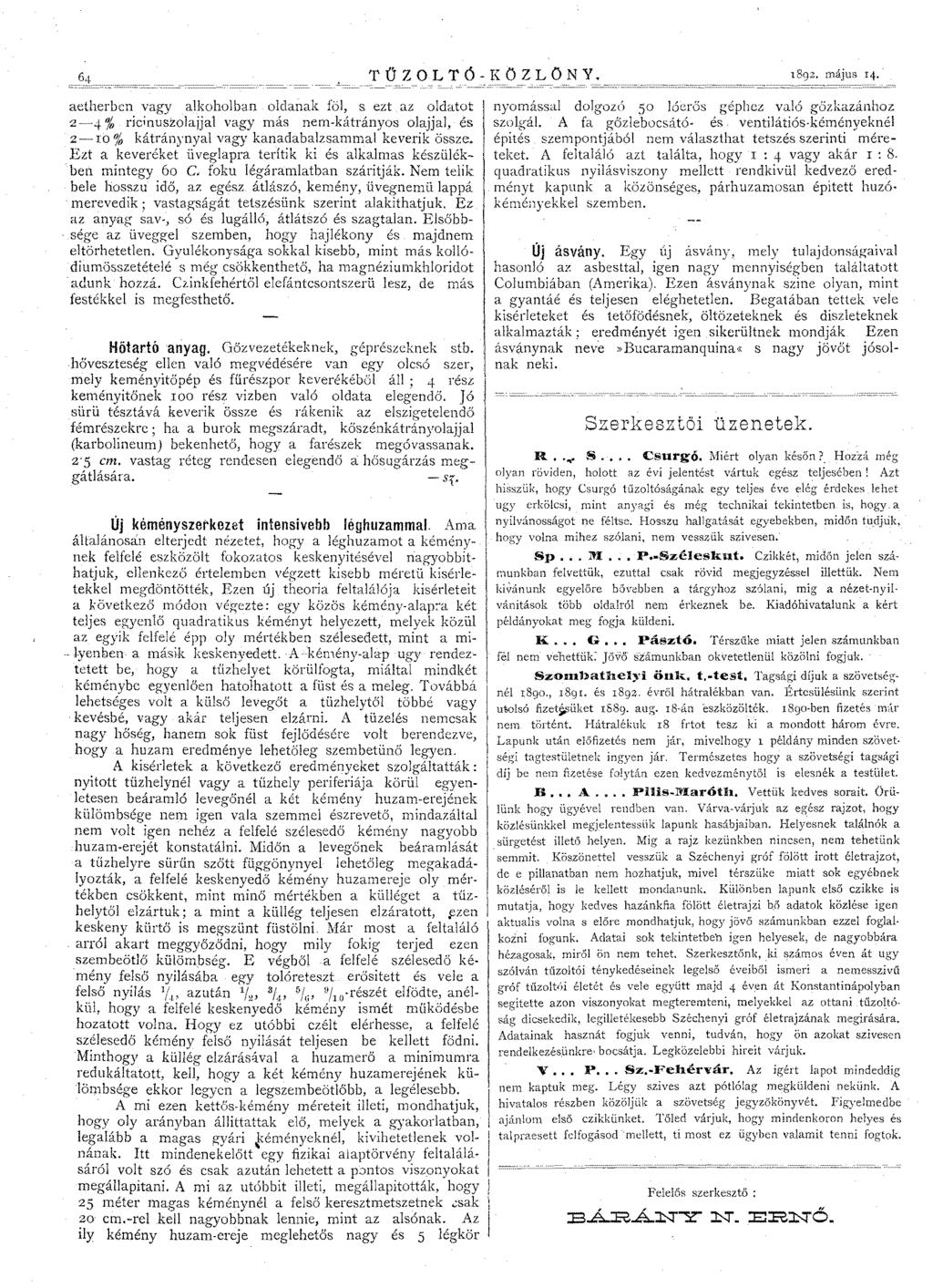 1892. május 14.' actherben vagy.alkoholban oldanak föl, s ezt az oldatot 2-4 '%, ricinuszolajjal vagy más nem-kátrányos olajjal, és 2-10 % kátránynyal vagy kanadabalzsammal keverik össze.