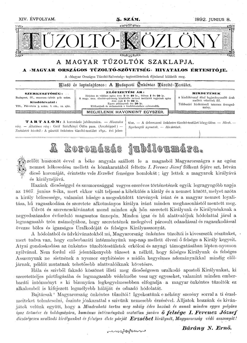 XIV. ÉVFOLYAM. 5. SZÁM..i892. ]UNIUS 8. A»Magyar Országos Tűzoltó-Szővetség«tagtestületeinek díjtalanul küldetik meg, ~iadó éó laptulajdonoó: A ludape6ti i:nkénte6 lűzoltó-ie6tület.