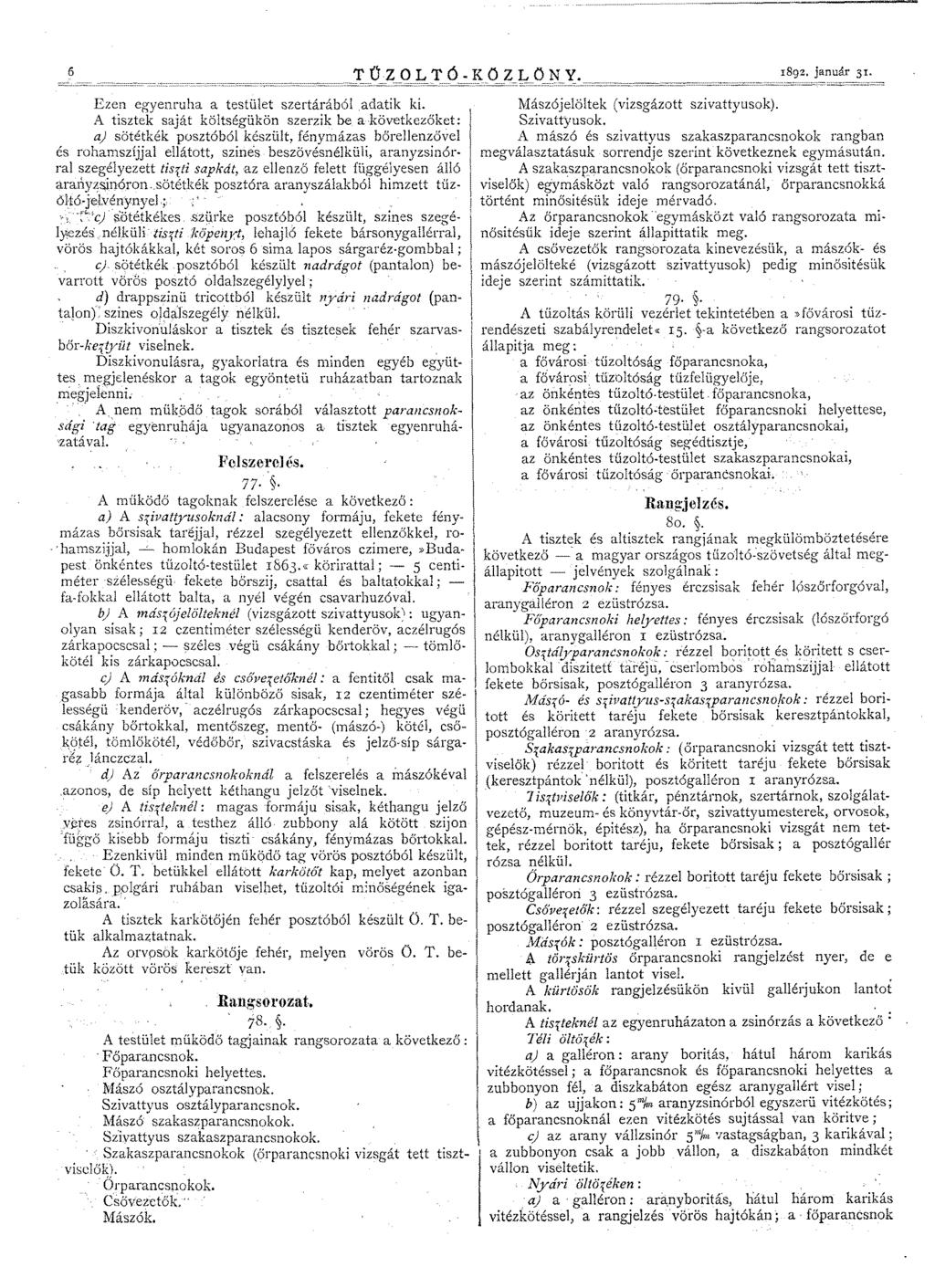 6 T ÚZ OLT Ó - KÖZ L Ö N Y. 1892 január 3I. ~~====================== Ezen egyenruha a testület szertárából adatik ki.