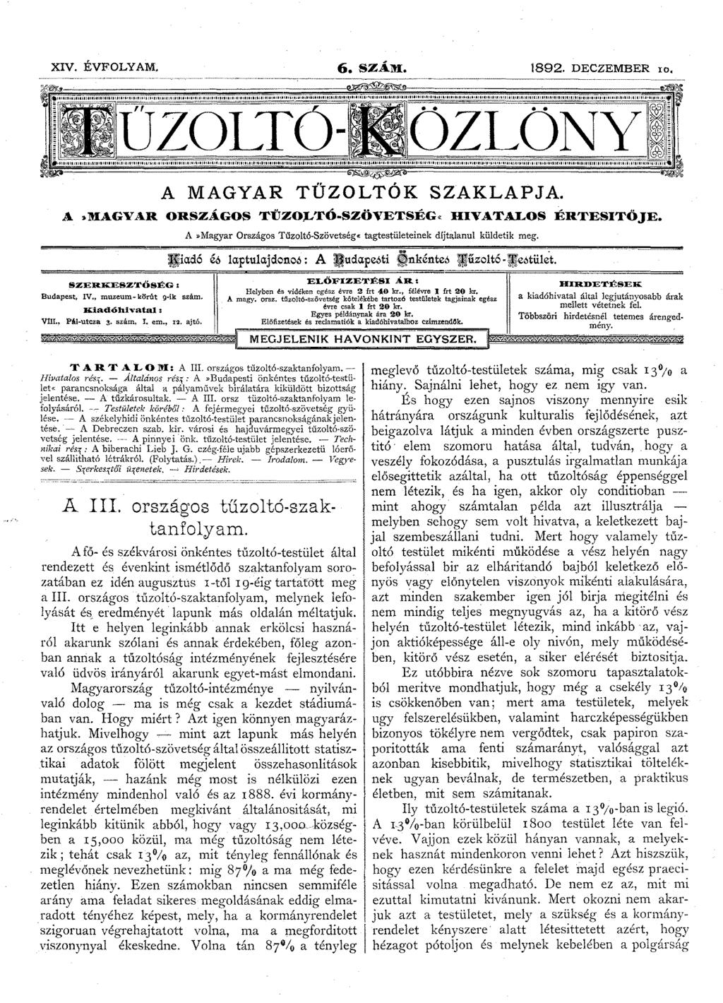 XIV. ÉVF OLY AM. 6. SZÁM. 1892. DECZEMBER 10. A smagvar ORSZÁGOS TlJZOJ,.TÓ.SZŐVETSÉG" HIVATALOS A»Magyar Országos Tüzoltó-Szővetség«tagtestületeinek díjtalanul küldetik meg. ÉRTESITŐjE.