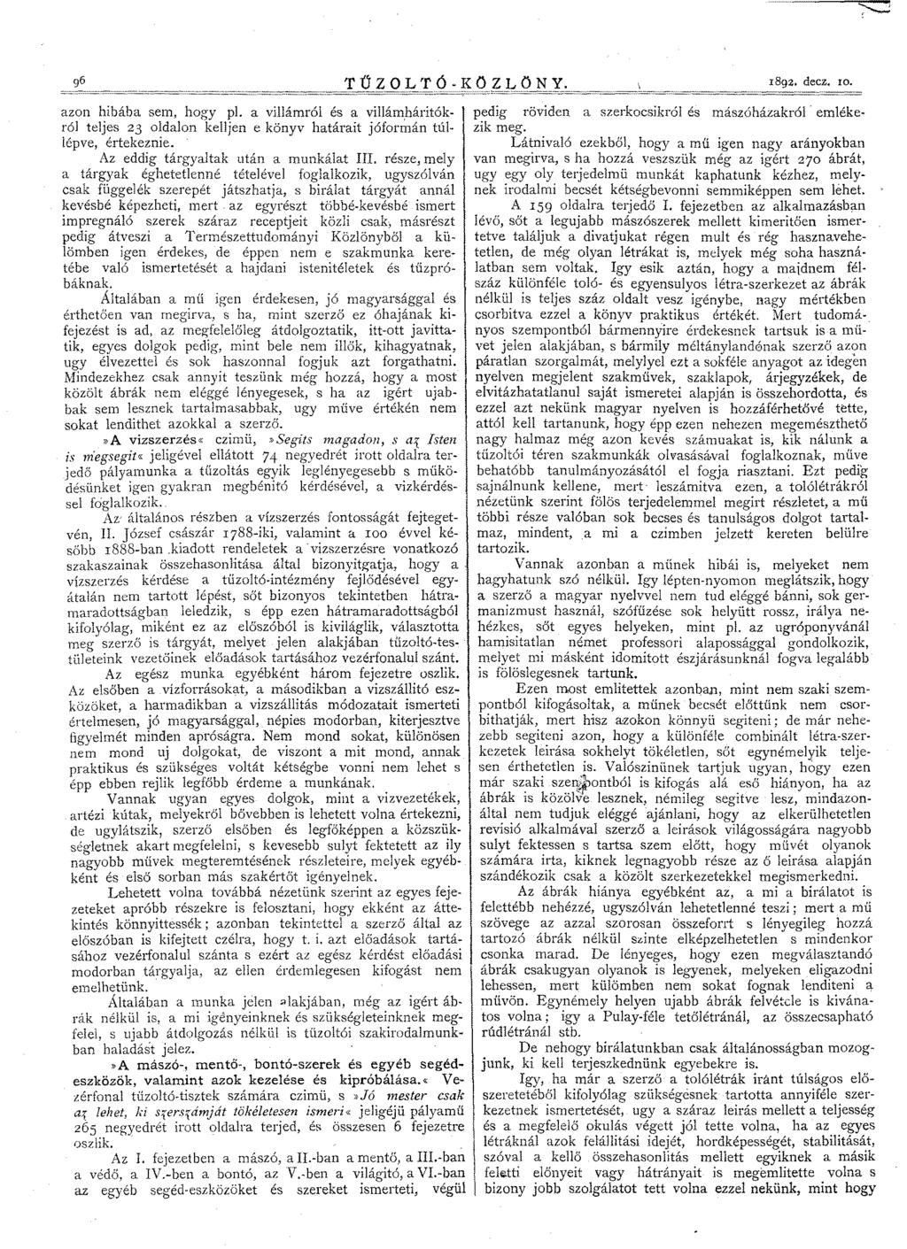 96 TŰZOLTÓ -KO ZLONY. 1892. decz. 10. azon hibába sem, hogy pl. a villámról és a villámháritókról teljes 23 oldalon kelljen e könyv határait jóformán túllépve, értekeznie.