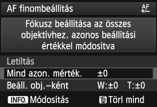 Ezt a beállítást csak szükség esetén végezze el. Felhívjuk a figyelmét arra, hogy az AF finombeállítás elvégzése akadályozhatja a megfelelő fókuszálást.