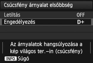 3 Csúcsfény árnyalat elsőbbség Minimálisra csökkentheti a világos területek túlexponált részét. 1 2 3 Válassza ki a [Csúcsfény árnyalat elsőbbség] elemet.