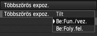 ] lehetőséget, majd nyomja meg a <0> gombot. Megjelenik a többszörös expozíció beállítási képernyője. Állítsa be a [Többszörös expoz.] értékét. Válassza a [Be:Fun./vez.] vagy a [Be:Foly.fel.