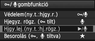 K Hangjegyzetek felvétele és lejátszása Hangjegyzet lejátszása Ha a [85:J/Kgombfunkció] beállítás értéke [Hjgy.lej.(ny.t.: hj. rögz.)] (338. o.