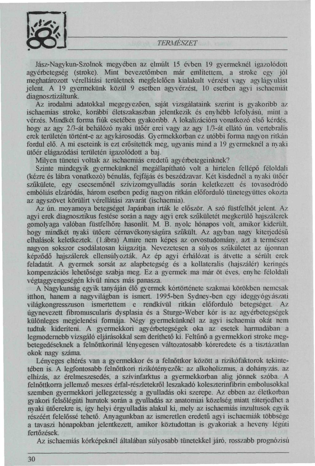 Jász-Nagykun-Szolnok megyében az elmúlt 5 évben 9 gyermeknél igazolódott agyérbetegség (stroke).