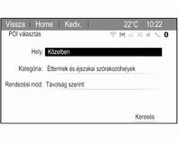 42 Navigáció Válassza ki a Kategória, Név vagy a Telefonszám menüpontot. A vonatkozó keresési sablon jelenik meg. Töltse ki a beviteli mezőket a vonatkozó keresési sablonban.