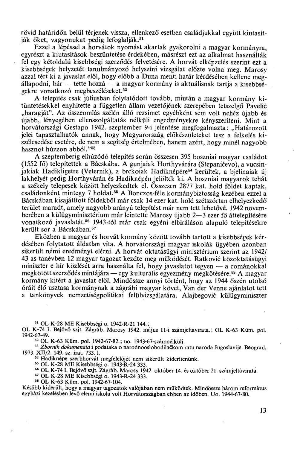 rövid határidőn belül térjenek vissza, ellenkező esetben családjukkal együtt kiutasítják őket, vagyonukat pedig lefoglalják.