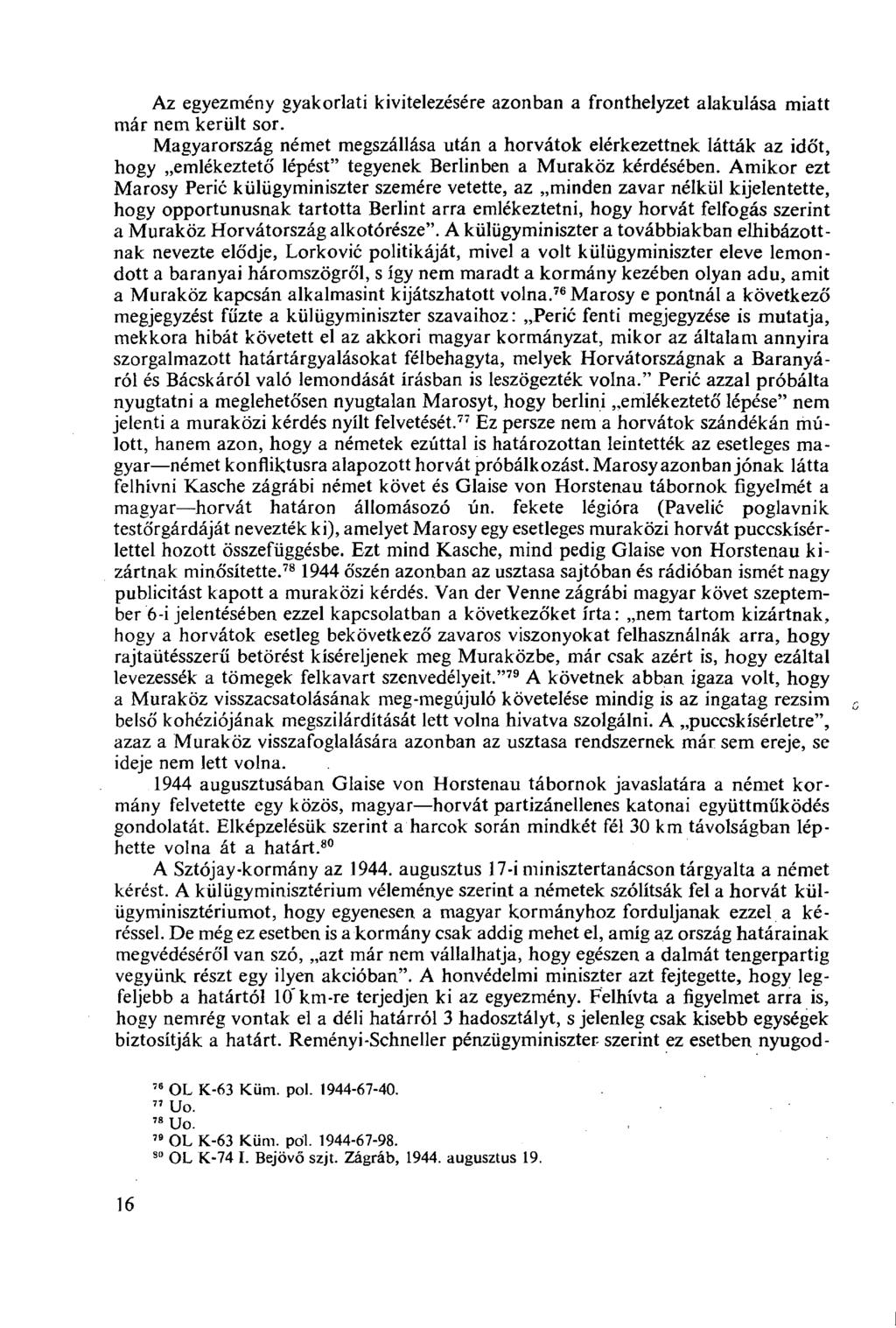 Az egyezmény gyakorlati kivitelezésére azonban a fronthelyzet alakulása miatt már nem került sor.
