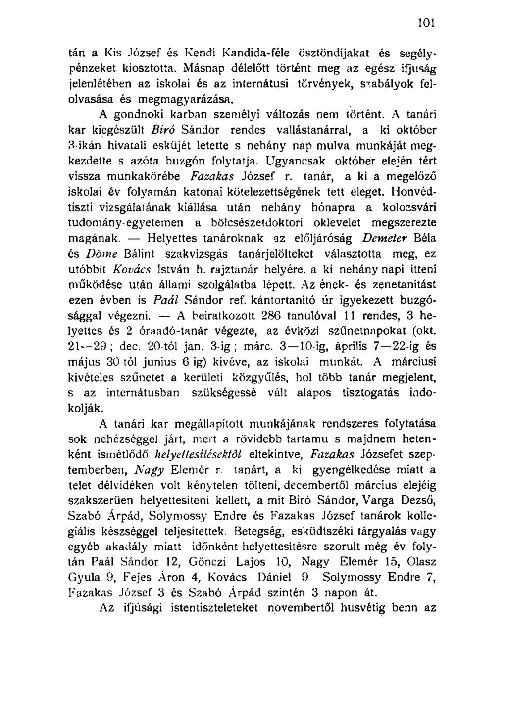 tán a Kis József és Kendi Kandida-féle ösztöndíjakat és segélypénzeket kiosztotta.