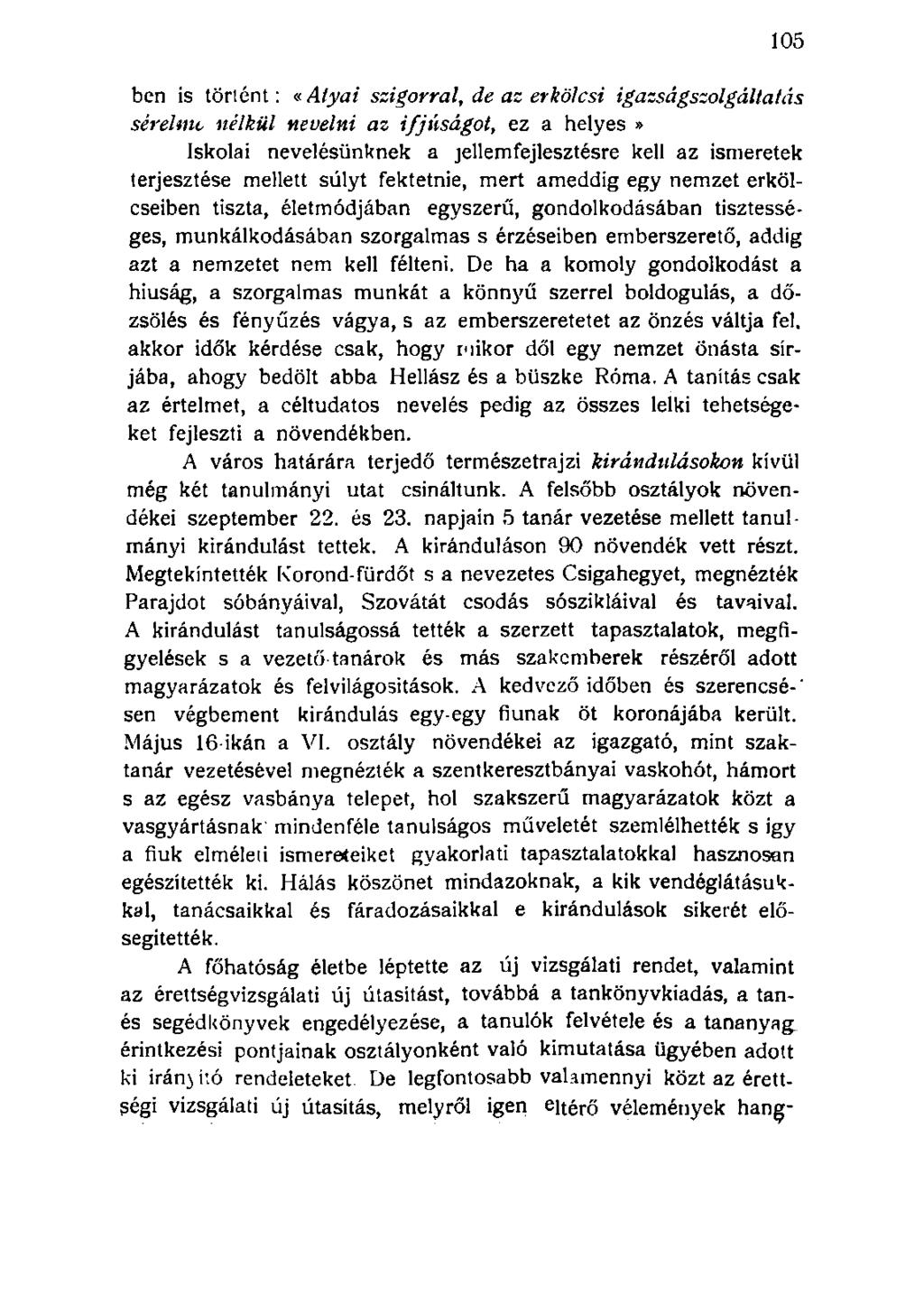 ben is történt: «Atyai szigorral, de az erkölcsi igazságszolgáltatás sérelme nélkül nevelni az ifjúságot, ez a helyes» Iskolai nevelésünknek a jellemfejlesztésre kell az ismeretek terjesztése mellett