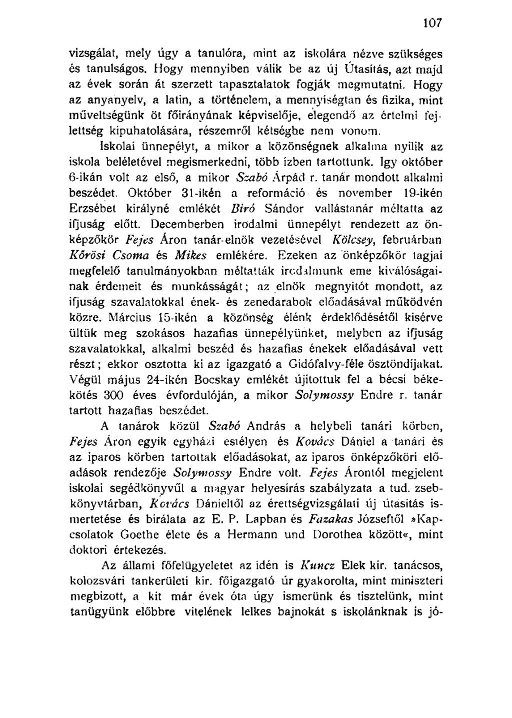 vizsgálat, mely úgy a tanulóra, mint az iskolára nézve szükséges és tanulságos. Hogy mennyiben válik be az új Útasítás, azt majd az évek során át szerzett tapasztalatok fogják megmutatni.